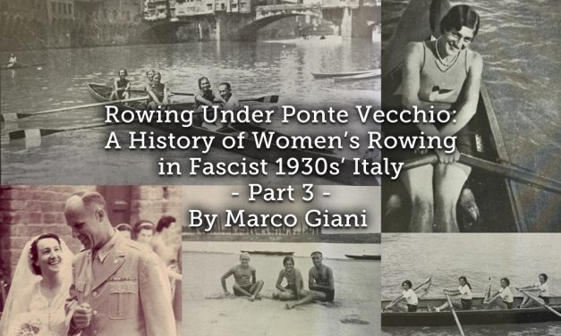 Rowing Under Ponte Vecchio: <br>A History of Women’s Rowing in Fascist 1930s’ Italy <br> Part 3