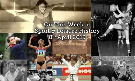 On The Week in Sport & Leisure Histsory <br> 8th – 14th April 2019