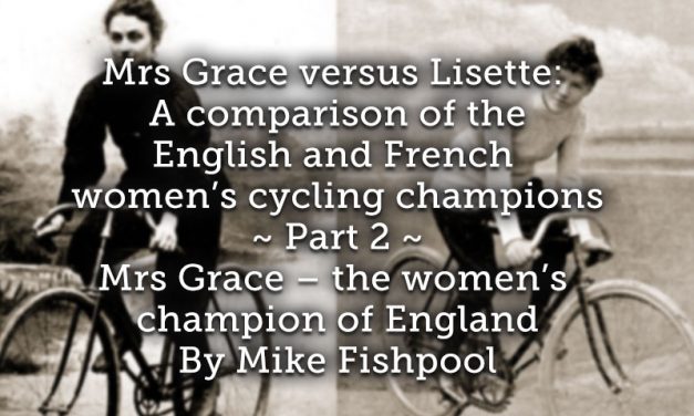 Mrs Grace versus Lisette: <br> A comparison of the English and French women’s cycling champions <br> Part 2 <br> Mrs Grace – the women’s champion of England