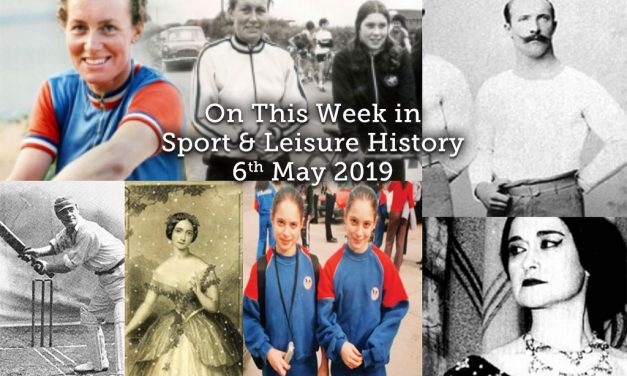 On This Week in Sport & Leisure History ~ 6-12th May 2019
