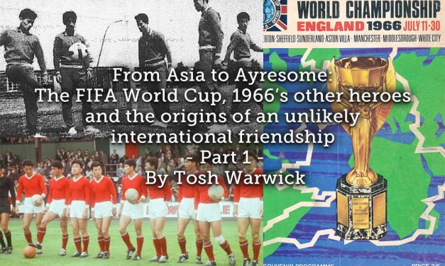 From Asia to Ayresome<br>The FIFA World Cup, 1966’s other heroes and the origins of an unlikely international friendship <br> Part 1