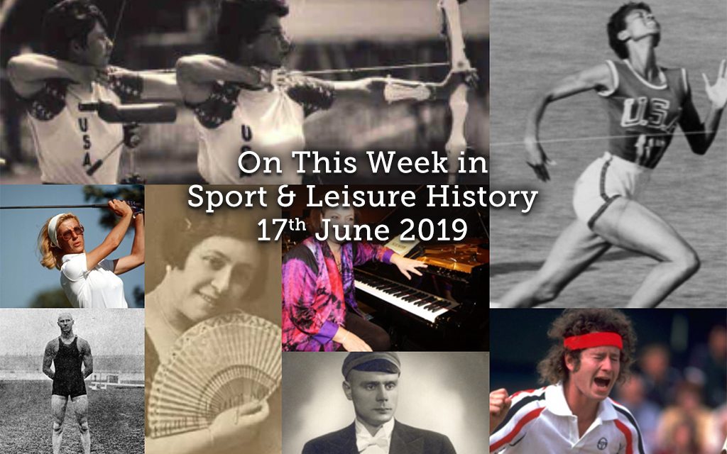 On this Week in Sport & Leisure History ~ 17th- 23rd June 2019