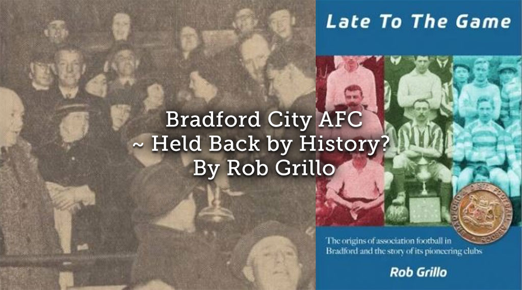 Bradford City AFC – Held back by history?