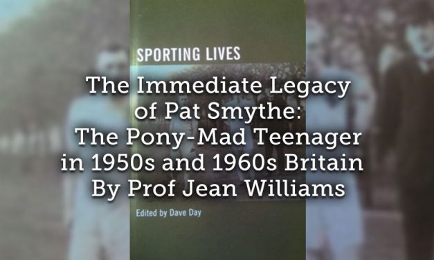 The Immediate Legacy of Pat Smythe: <br>The Pony-Mad Teenager in 1950s and 1960s Britain