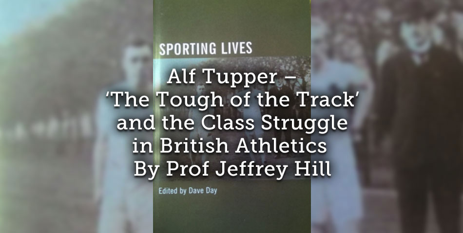 Alf Tupper <br> ‘The Tough of the Track’ and the Class Struggle in British Athletics