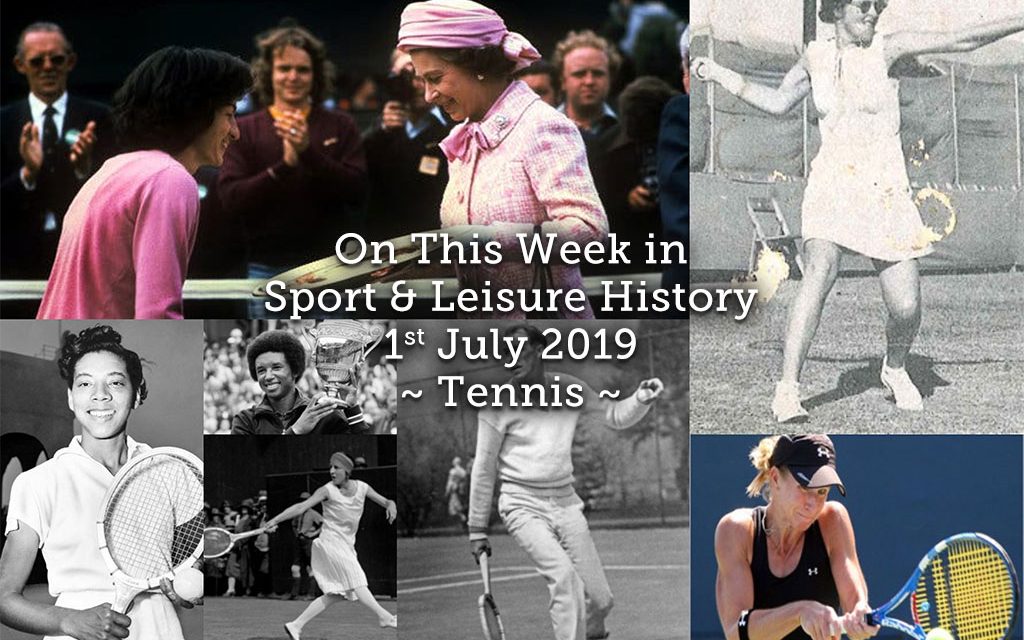 On This Week in Sport & Leisure History ~ 1st-7th July 2019 ~ Tennis