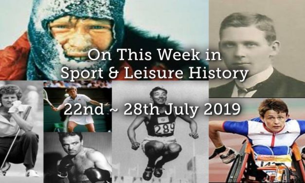 On this Week in Sport & Leisure History ~ 22nd-28th July 2019
