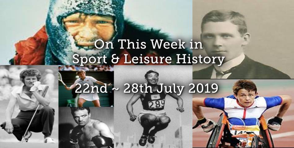 On this Week in Sport & Leisure History ~ 22nd-28th July 2019