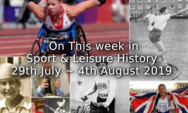 On This Week in Sport & Leisure History <br>29th July~4th August 2019