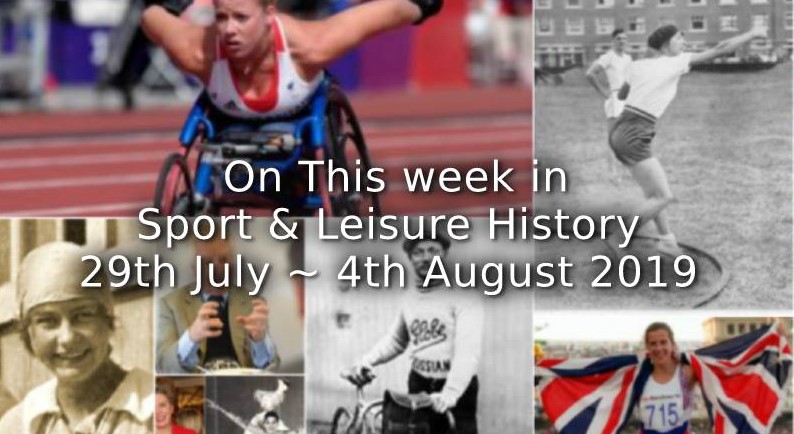 On This Week in Sport & Leisure History <br>29th July~4th August 2019