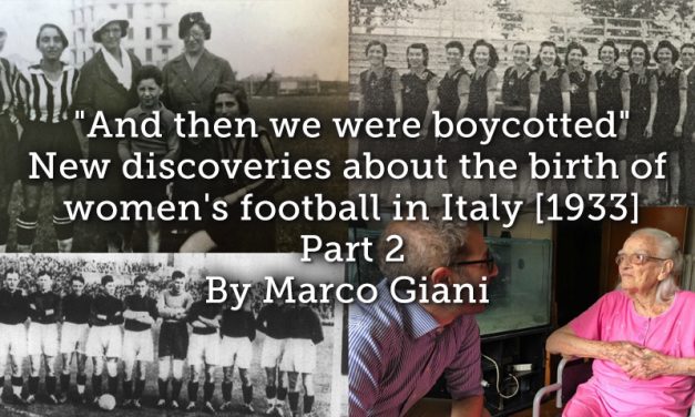 “And then we were boycotted” <br> New discoveries about the birth of women’s football in Italy [1933]  <br> Part 2