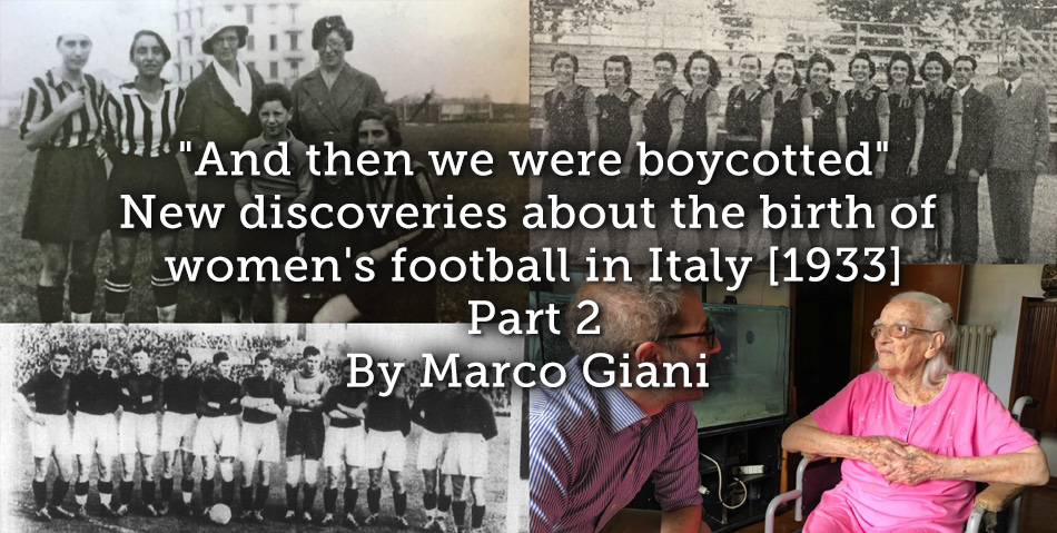 “And then we were boycotted” <br> New discoveries about the birth of women’s football in Italy [1933]  <br> Part 2
