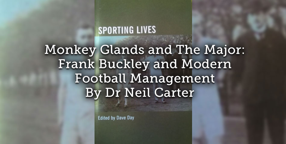 Monkey Glands and The Major: <br>Frank Buckley and Modern Football Management