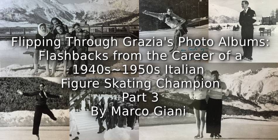 Flipping through Grazia’s photo albums: <br>Flashbacks from the career of a 1940s-1950s Italian figure skating champion <br> Part 3