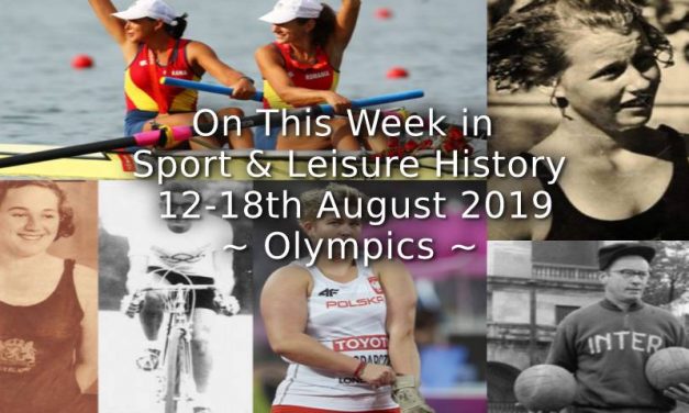 On This Week in Sport & Leisure History <br> 12th-18th August 2019 <br>~ Olympics ~