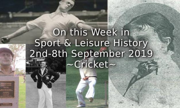 On This Week in Sport & Leisure History <br> 2nd-8th September 2019 <br> ~Cricket~