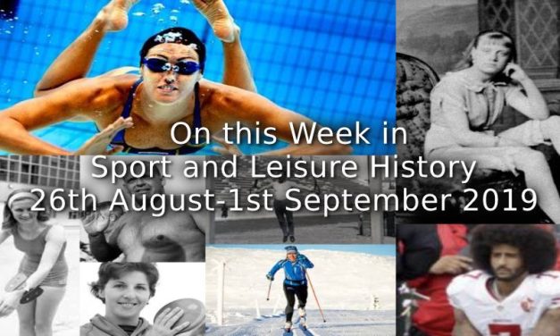 On This Week in Sport & Leisure History <br> ~26th August-1st September 2019~