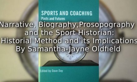 Narrative, Biography, Prosopography and the Sport Historian <br> Historical Method and its Implications