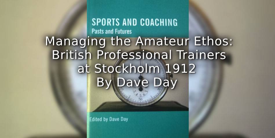 Massaging the Amateur Ethos: British Professional Trainers at Stockholm in 1912.