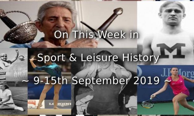 On This Week in Sport & Leisure Leisure History <br>~ 9-15th September 2019 ~
