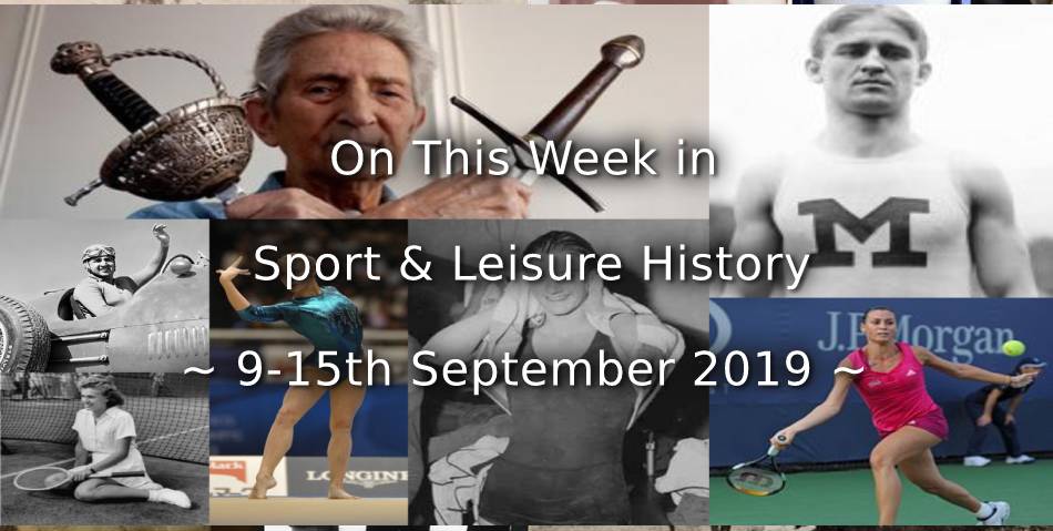 On This Week in Sport & Leisure Leisure History <br>~ 9-15th September 2019 ~