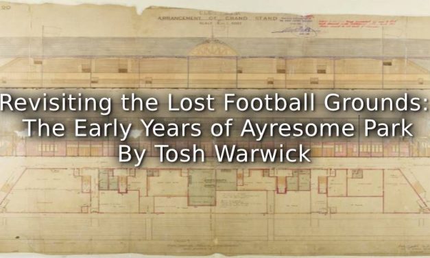Revisiting the Lost Football Grounds:<br>The Early Years of Ayresome Park