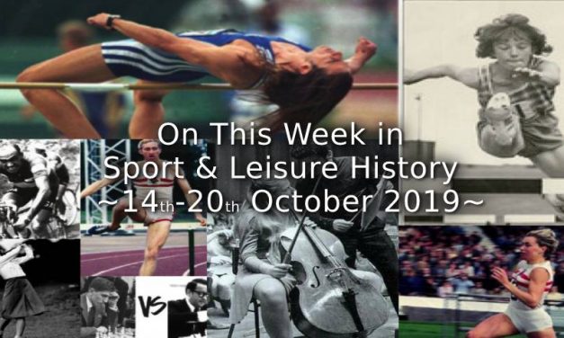 On This Week in Sport & Leisure History <br> 14th~20th October 2019