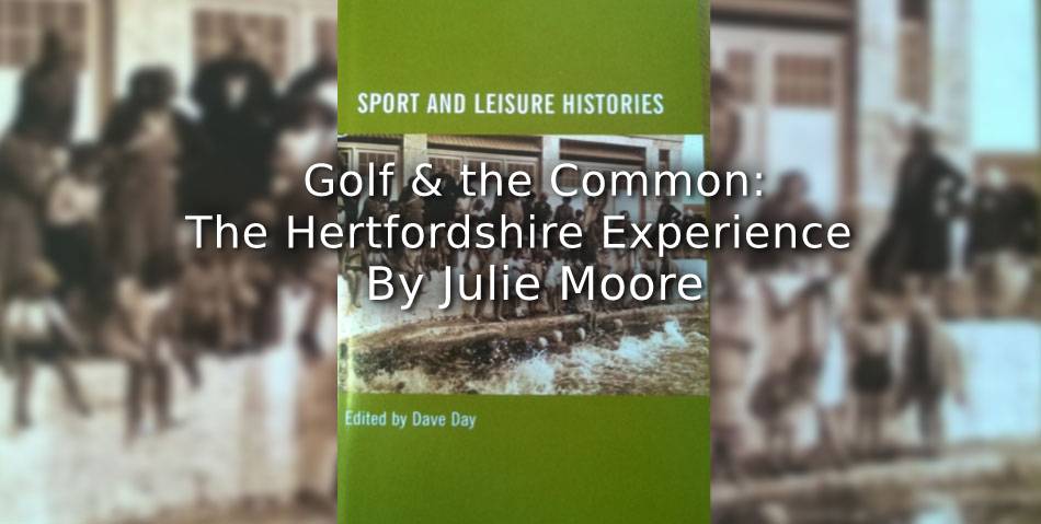 Golf and the Common: <br>The Hertfordshire Experience