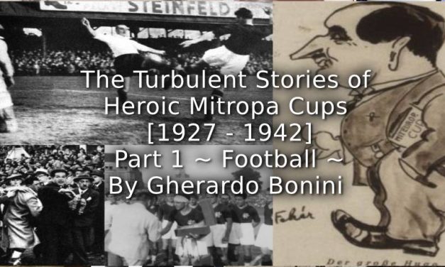 The Turbulent Stories of Heroic Mitropa Cups (1927-1942) <br> Part 1 ~ Football