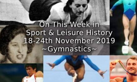 On This Week in Sport & Leisure History <br> 18th-24th November ~ Gymnastics ~