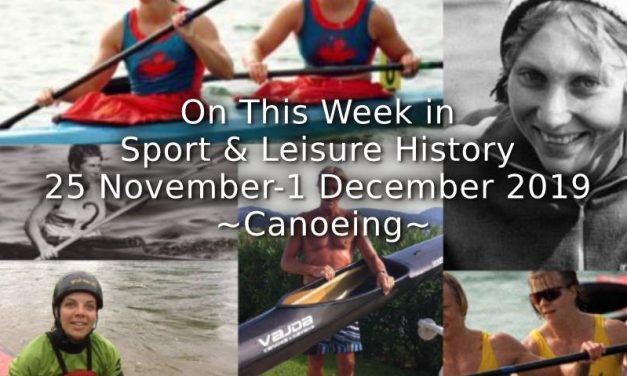 On This Week in sport & Leisure History <br>25th November-1st December 2019 <br> ~Canoeing~