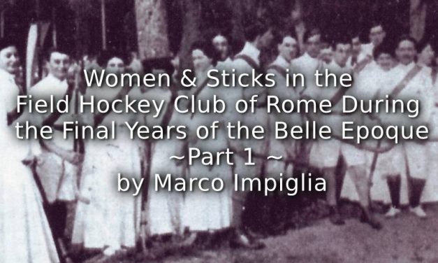 Women and Sticks in the Field Hockey Club of Rome During the Final Years of The Belle Epoque <br> Part 1