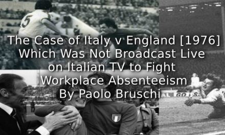 The Case of Italy v England [1976], Which Was Not Broadcast Live on Italian TV to Fight Workplace Absenteeism