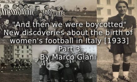 “And Then We Were Boycotted” <br> New Discoveries About the Birth of Women’s Football in Italy [1933] <br> Part 3