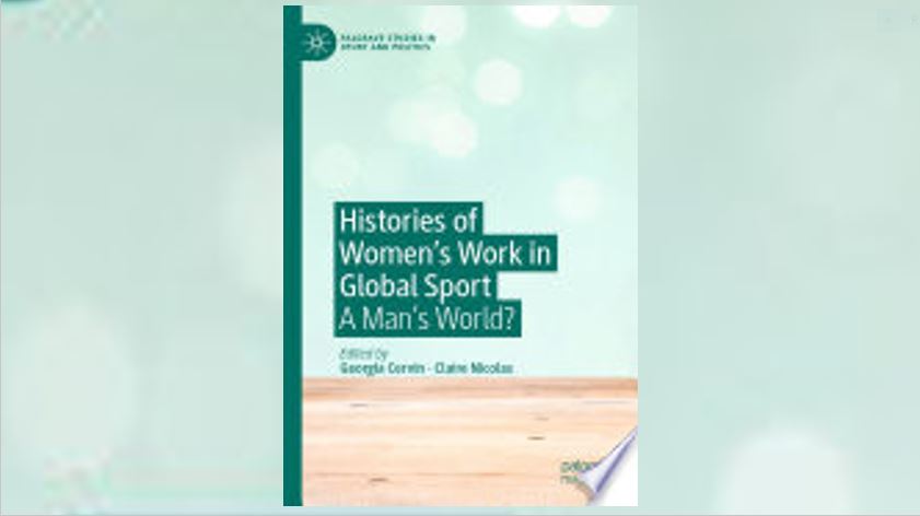 Histories of Women’s Work in Global Sport: A Man’s World?