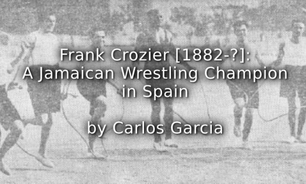 Frank Crozier (1882 – ?)  A Jamaican Wrestling Champion in Spain