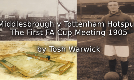 Middlesbrough v Tottenham Hotspur: The First FA Cup Meeting (1905)