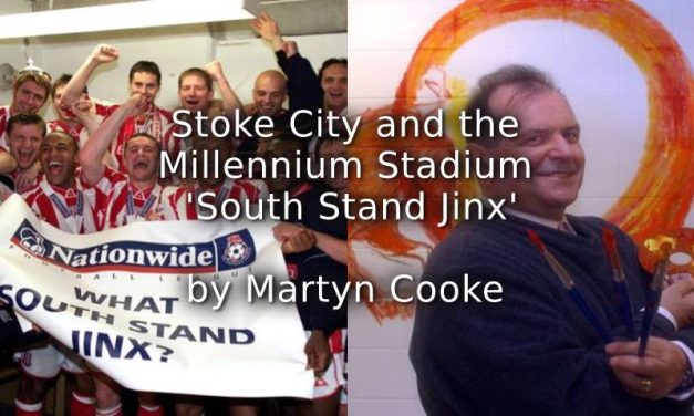 Stoke City and the Millennium Stadium ‘South Stand Jinx’