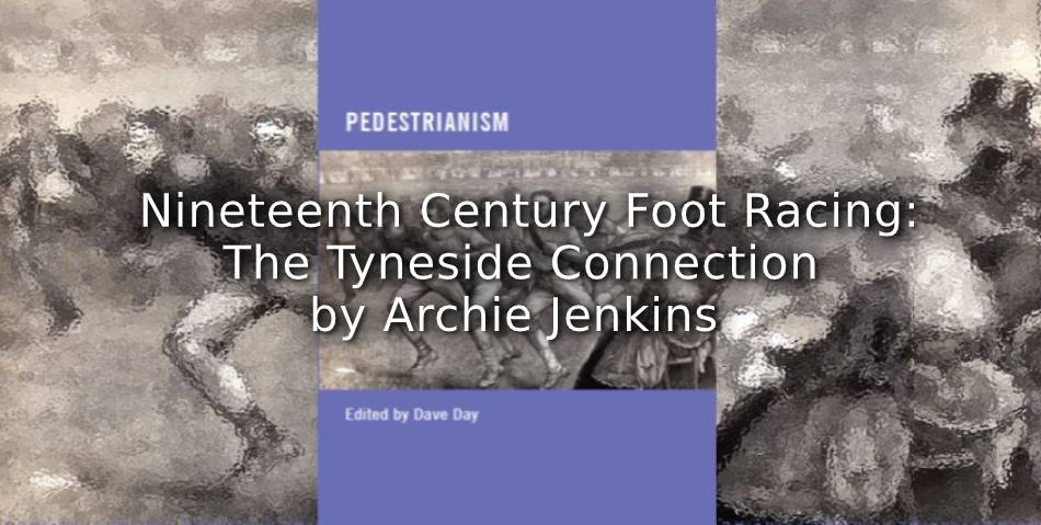 Nineteenth Century Foot Racing: The Tyneside Connection