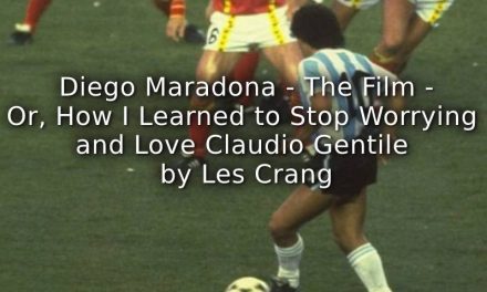 Diego Maradona – The film – Or, How I Learned to Stop Worrying and Love Claudio Gentile