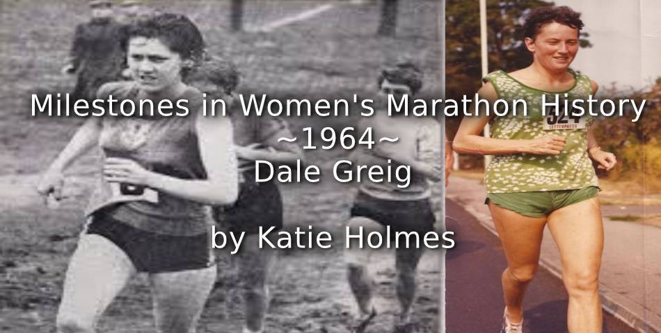 Milestones in Women’s Marathon History <br> – 1964 – <br>Dale Greig