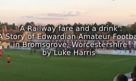 ‘A Railway fare and a drink’:<br>A story of Edwardian Amateur Football in Bromsgrove, Worcestershire