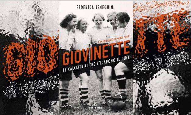 Giovinette, le calciatrici che sfidarono il Duce