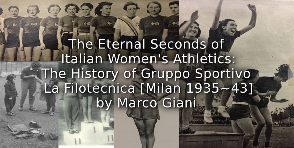 The Eternal Seconds of Italian Women’s Athletics:<br>The History of Gruppo Sportivo La Filotecnica [Milan, 1935-1943]