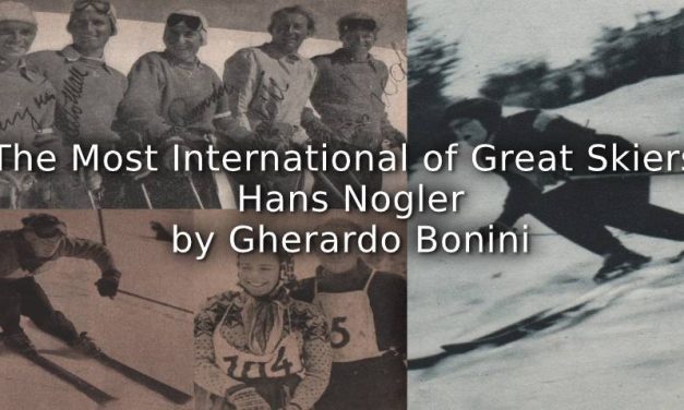 The Most International of Great Skiers: Hans Nogler