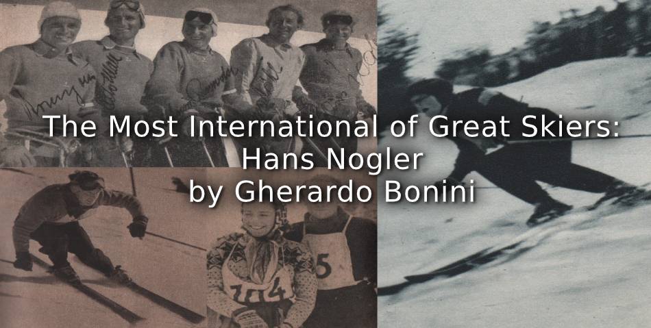 The Most International of Great Skiers: Hans Nogler