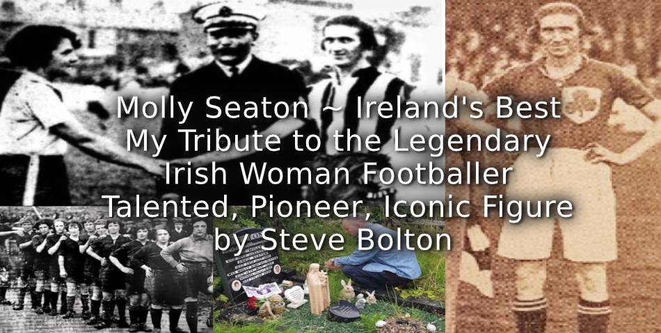 Molly Seaton ~ Ireland’s Best<br>My Tribute to the Legendary Irish Woman Footballer<br>Talented, Pioneer, Iconic Figure