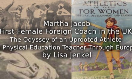 Martha Jacob<br>First Female Foreign Coach in the UK<br>The Odyssey of an Uprooted Athlete and Physical Education Teacher through Europe.