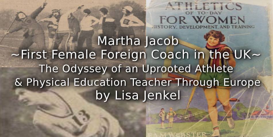 Martha Jacob<br>First Female Foreign Coach in the UK<br>The Odyssey of an Uprooted Athlete and Physical Education Teacher through Europe.