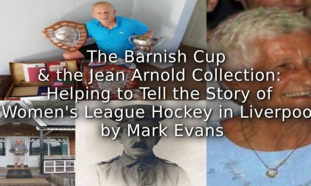 The Barnish Cup and the Jean Arnold Collection:<br>Helping to Tell the Story of Women’s League Hockey in Liverpool